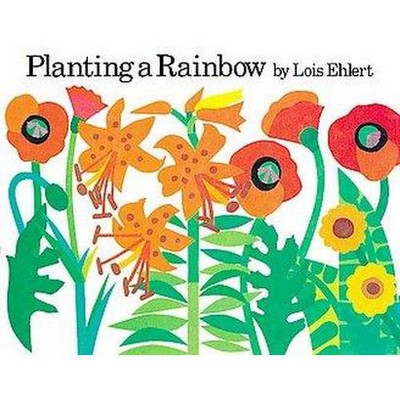 Planting a Rainbow - by  Lois Ehlert (Board Book)