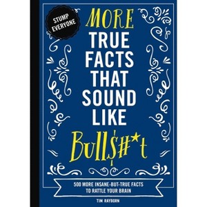 More True Facts That Sound Like Bull$#*t - (Mind-Blowing True Facts) by Tim Rayborn - 1 of 1