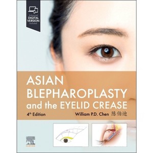 Asian Blepharoplasty and the Eyelid Crease - 4th Edition by  William P Chen (Hardcover) - 1 of 1