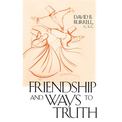 Friendship Ways To Truth - By David B Burrell (paperback) : Target