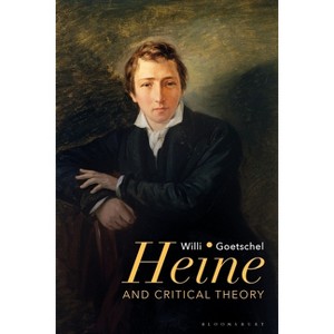 Heine and Critical Theory - by  Willi Goetschel (Paperback) - 1 of 1