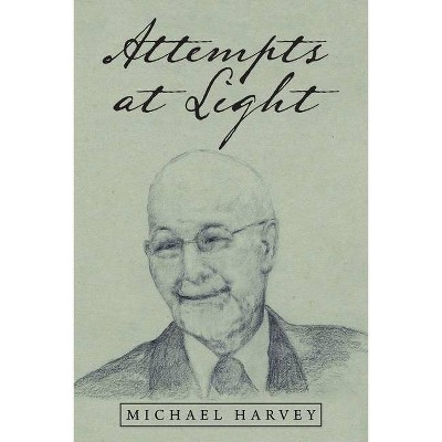 Attempts at Light - by  Michael Harvey (Paperback)