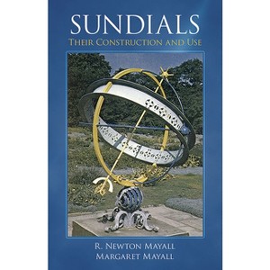 Sundials - 3rd Edition by  R Newton Mayall & Margaret W Mayall (Paperback) - 1 of 1