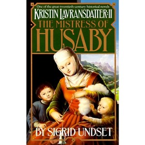 The Mistress of Husaby - (Kristin Lavransdatter Trilogy) by  Sigrid Undset (Paperback) - 1 of 1