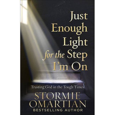 Just Enough Light for the Step I'm on - by  Stormie Omartian (Paperback)