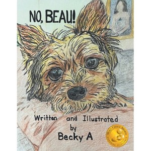 No, Beau! - by  Becky A (Paperback) - 1 of 1