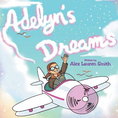 Adelyn's Dreams - by  Alex Lauren Smith (Paperback)