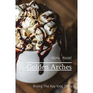 Golden Arches - by  Alina Hazel (Paperback) - 1 of 1