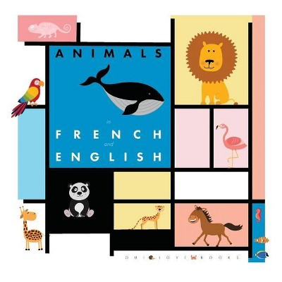 Animals in French and English - by  Oui Love Books (Hardcover)