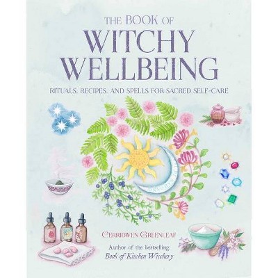 The Book of Witchy Wellbeing - by  Cerridwen Greenleaf (Paperback)