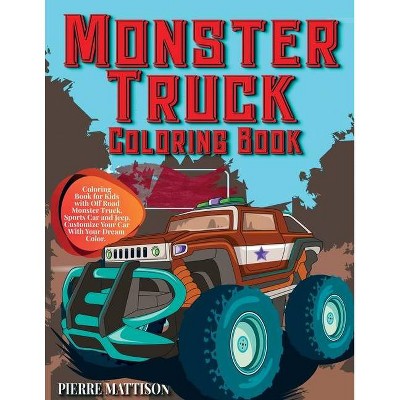 Monster Truck Coloring Book - by  Pierre Mattison (Paperback)