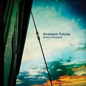 Airstream Futures - Armer L'harmonie (Vinyl) - 1 of 1