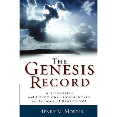 The Genesis Record - by  Henry M Morris (Paperback)