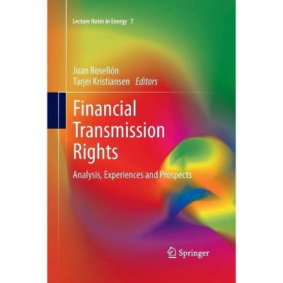 Financial Transmission Rights - (Lecture Notes in Energy) by  Juan Rosellón & Tarjei Kristiansen (Paperback)