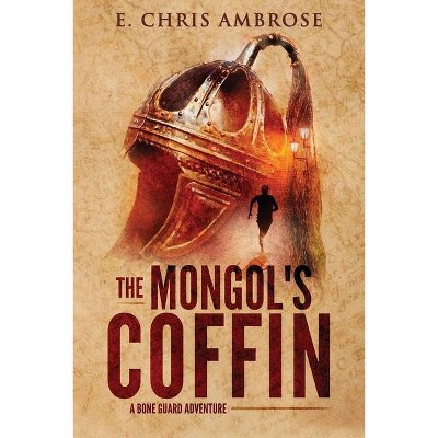 The Mongol's Coffin - (Bone Guard) by  E Chris Ambrose (Paperback)