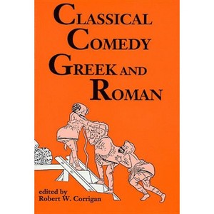 Classical Comedy - (Applause Books) by  Robert W Corrigan (Paperback) - 1 of 1