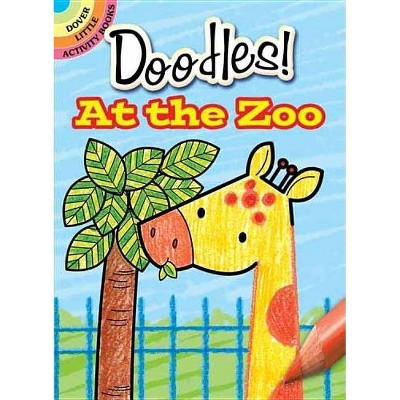 What to Doodle? at the Zoo - (Dover Doodle Books) by  Jillian Phillips (Hardcover)