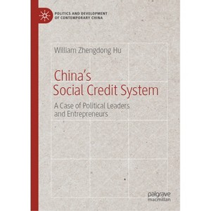China's Social Credit System - (Politics and Development of Contemporary China) by  William Zhengdong Hu (Hardcover) - 1 of 1