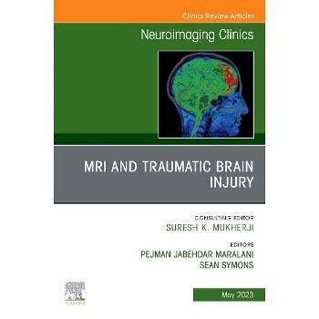 MRI and Traumatic Brain Injury, an Issue of Neuroimaging Clinics of North America - (Clinics: Radiology) by  Pejman Jabehdar Maralani & Sean Symons