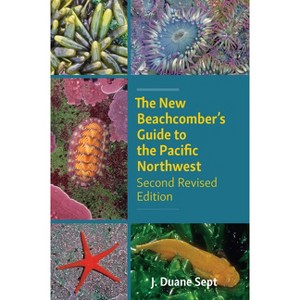 The New Beachcomber's Guide to the Pacific Northwest - 2nd Edition by  J Duane Sept (Paperback) - 1 of 1