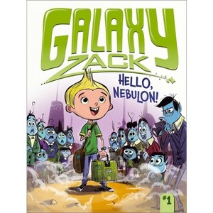 Hello, Nebulon! - (Galaxy Zack) by  Ray O'Ryan (Hardcover) - 1 of 1