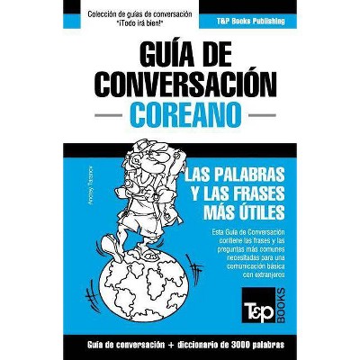 Guía de Conversación Español-Coreano y vocabulario temático de 3000 palabras - (Spanish Collection) by  Andrey Taranov (Paperback)