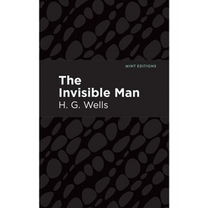 The Invisible Man - (Mint Editions (Scientific and Speculative Fiction)) by  H G Wells (Hardcover) - 1 of 1