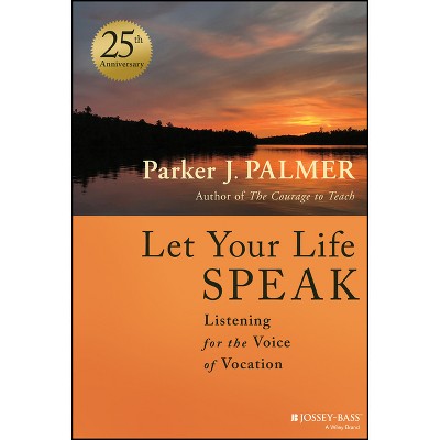 Let Your Life Speak - 2nd Edition By Parker J Palmer (hardcover) : Target