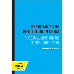 Resistance and Revolution in China - (Center for Chinese Studies, Uc Berkeley) by  Tetsuya Kataoka (Paperback) - 1 of 1