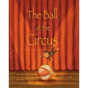 The Ball at the Circus - by  Jennifer Corcoran (Paperback) - 1 of 1