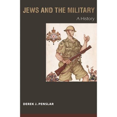 Jews and the Military - by  Derek J Penslar (Paperback)