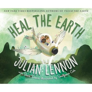 Heal the Earth - (Julian Lennon White Feather Flier Adventure) by  Julian Lennon & Bart Davis (Hardcover) - 1 of 1