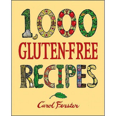  1,000 Gluten-Free Recipes - (1,000 Recipes) by  Carol Fenster (Hardcover) 