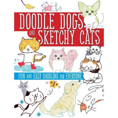 Doodle Dogs and Sketchy Cats : Fun and Easy Doodling for Everyone (Paperback) (Boutique-Sha)