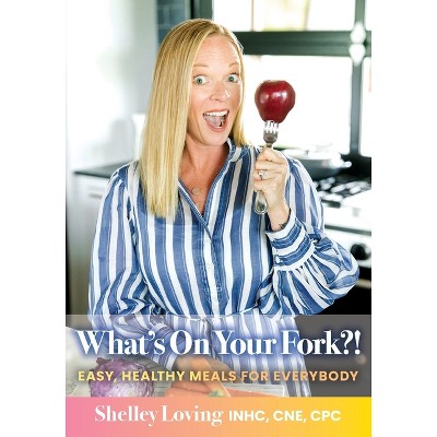 What's On Your Fork?! - by  Shelley Loving (Paperback)