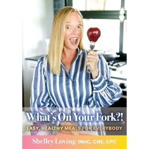 What's On Your Fork?! - by  Shelley Loving (Paperback) - 1 of 1