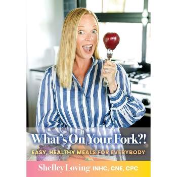 What's On Your Fork?! - by  Shelley Loving (Paperback)
