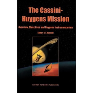 The Cassini-Huygens Mission - by  C T Russell (Hardcover) - 1 of 1