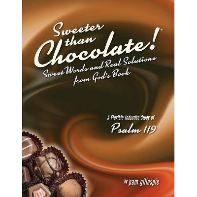 Sweeter Than Chocolate! Sweet Words and Real Solutions from God's Book - by  Pam Gillaspie (Paperback)