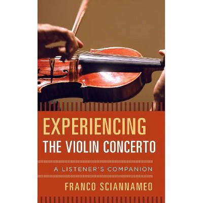 Experiencing The Violin Concerto Listeners Companion By Franco Sciannameo Hardcover - 