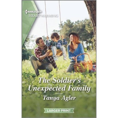 The Soldier's Unexpected Family - Large Print by  Tanya Agler (Paperback)