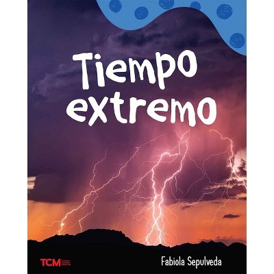 Tiempo Extremo - (Exploration Storytime) by  Fabiola Sepulveda (Paperback)