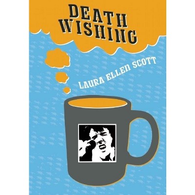 Death Wishing - by  Laura Ellen Scott (Paperback)