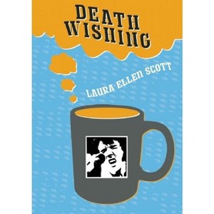 Death Wishing - by  Laura Ellen Scott (Paperback) - 1 of 1