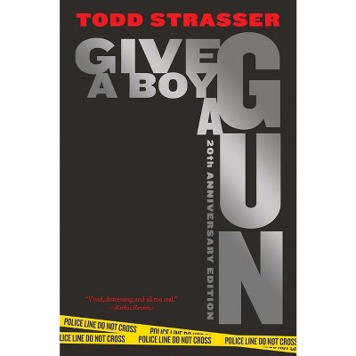 Give a Boy a Gun - by Todd Strasser