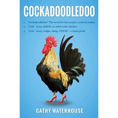 Cockadoodledoo - by  Cathy Waterhouse (Paperback)