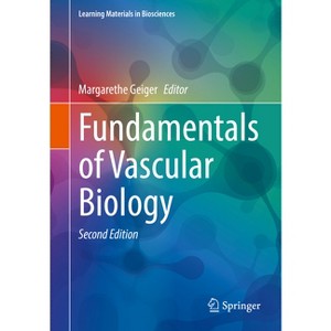 Fundamentals of Vascular Biology - (Learning Materials in Biosciences) 2nd Edition by  Margarethe Geiger (Paperback) - 1 of 1