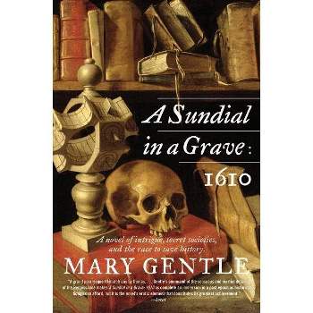 A Sundial in a Grave: 1610 - by  Mary Gentle (Paperback)