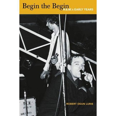 Begin the Begin - by  Robert Dean Lurie (Paperback)