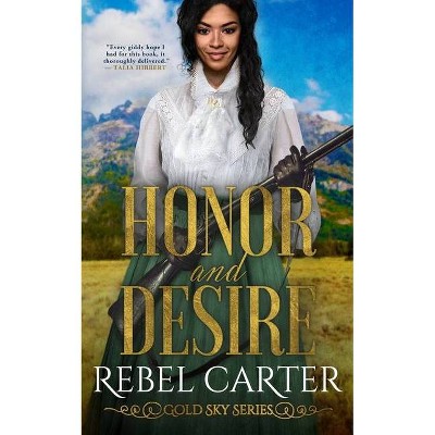 Honor and Desire - by  Rebel Carter (Paperback)